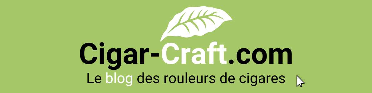 Cigar Craft le blog des rouleurs de cigares